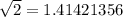 \sqrt{2}=1.41421356