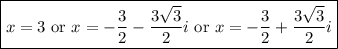 \boxed{x=3 \hbox{ or } x=-\frac{3}{2}-\frac{3\sqrt{3}}{2}i \hbox{ or } x=-\frac{3}{2}+\frac{3\sqrt{3}}{2}i}