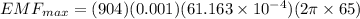 EMF_{max} = (904)(0.001)(61.163 \times 10^{-4})(2\pi\times 65)