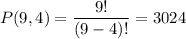 P(9,4)=\dfrac{9!}{(9-4)!}=3024