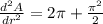 \frac{d^2A}{dr^2}=2\pi+\frac{\pi^2}{2}
