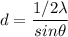 d=\dfrac{1/2\lambda}{sin\theta}
