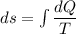 ds=\int \dfrac{dQ}{T}