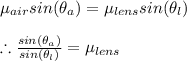 \mu _{air}sin(\theta _{a})=\mu _{lens}sin(\theta _{l})\\\\\therefore \frac{sin(\theta _{a})}{sin(\theta _{l})}=\mu _{lens}