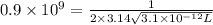0.9\times 10^9=\frac{1}{2\times 3.14\sqrt{3.1\times 10^{-12}L}}