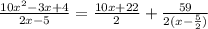 \frac{10x^2-3x+4}{2x-5}=\frac{10x+22}{2}+\frac{59}{2(x-\frac{5}{2})}