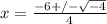 x= \frac{-6+/- \sqrt{-4} }{4}