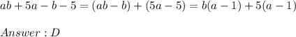 ab+5a-b-5=(ab-b)+(5a-5)=b(a-1)+5(a-1)\\\\D