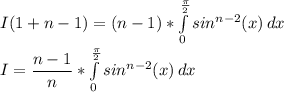 I(1+n-1)= (n-1)*\int\limits^{ \frac{\pi}{2} }_0 {sin^{n-2}(x)} \, dx \\&#10;I= \dfrac{n-1}{n} *\int\limits^{ \frac{\pi}{2} }_0 {sin^{n-2}(x)} \, dx \\&#10;