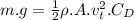 m.g=\frac{1}{2} \rho.A.v_t^2.C_D