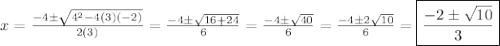 x=\frac{-4\pm\sqrt{4^2-4(3)(-2)}}{2(3)}=\frac{-4\pm\sqrt{16+24}}{6}=\frac{-4\pm\sqrt{40}}{6}=\frac{-4\pm2\sqrt{10}}{6}=\boxed{\frac{-2\pm\sqrt{10}}{3}}