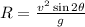 R=\frac{v^2\sin 2\theta}{g}