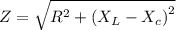 Z=\sqrt{R^{2}+\left ( X_{L}-X_{c} \right )^{2}}
