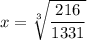 x= \sqrt[3]{ \dfrac{216}{1331} }