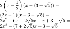 2\left(x-\dfrac{1}{2}\right)(x-(3+\sqrt5))=\\&#10;(2x-1)(x-3-\sqrt5)=\\&#10;2x^2-6x-2\sqrt5x -x+3+\sqrt5=\\&#10;2x^2-(7+2\sqrt5)x+3+\sqrt5