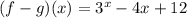 (f-g)(x)=3^x-4x+12
