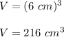V=(6\ cm)^3\\\\V=216\ cm^3