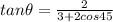 tan\theta =\frac{2}{3+2cos45}