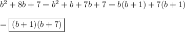 b^2+8b+7=b^2+b+7b+7=b(b+1)+7(b+1)\\\\=\boxed{(b+1)(b+7)}
