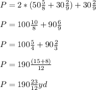 P=2*(50\frac{5}{8} +30\frac{2}{9} )+30\frac{2}{9} \\ \\ P=100\frac{10}{8} +90\frac{6}{9} \\ \\ P=100\frac{5}{4}+90\frac{2}{3}\\ \\ P=190\frac{(15+8)}{12} \\ \\ P=190\frac{23}{12} yd