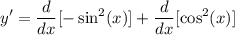 \displaystyle y' = \frac{d}{dx}[-\sin^2(x)] + \frac{d}{dx}[\cos^2(x)]