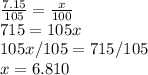 \frac{7.15}{105}=\frac{x}{100}\\715=105x\\105x/105=715/105\\x=6.810