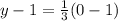 y-1=\frac{1}{3}(0-1)