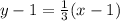 y-1=\frac{1}{3}(x-1)