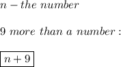 n-the\ number\\\\9\ more\ than\ a\ number:\\\\\boxed{n+9}