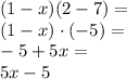 (1-x)(2-7) =\\&#10;(1-x)\cdot(-5)=\\&#10;-5+5x=\\&#10;5x-5