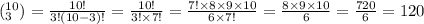 (^{10} _3)=\frac{10!}{3!(10-3)!}=\frac{10!}{3! \times 7!}=\frac{7! \times 8 \times 9 \times 10}{6 \times 7!}=\frac{8 \times 9 \times 10}{6}=\frac{720}{6}=120