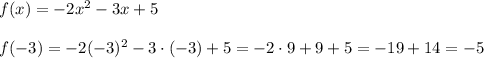 f(x)=-2x^2-3x+5\\\\f(-3)=-2(-3)^2-3\cdot(-3)+5=-2\cdot9+9+5=-19+14=-5