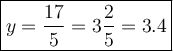 \large\boxed{y=\dfrac{17}{5}=3\dfrac{2}{5}=3.4}