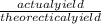 \frac{actual yield}{theorectical yield}