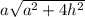 a\sqrt{a^2+4h^2}