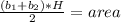 \frac{( b_{1} +  b_{2})*H}{2} = area