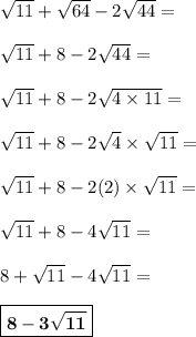 \sqrt{11} + \sqrt{64} -2\sqrt{44} =\\\\\sqrt{11} + 8-2\sqrt{44}=\\\\\sqrt{11} +8 -2\sqrt{4\times11} =\\\\\sqrt{11} +8-2\sqrt{4}\times\sqrt{11}=\\\\\sqrt{11} +8 - 2(2) \times \sqrt{11} =\\\\\sqrt{11}+8-4\sqrt{11}=\\\\ 8+\sqrt{11} -4\sqrt{11}=\\\\\boxed{\bf{8 -3\sqrt{11}}}