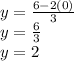 y=\frac{6-2(0)}{3}\\y=\frac{6}{3}\\y=2
