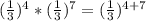 ( \frac{1}{3} )^{4} *( \frac{1}{3} )^{7}=( \frac{1}{3} )^{4+7}