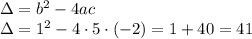 \Delta=b^2-4ac\\&#10;\Delta=1^2-4\cdot5\cdot(-2)=1+40=41
