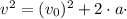 v^{2} = (v_0)^{2} + 2\cdot a \cdot \Deltax