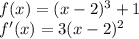 f(x)=(x-2)^3+1\\&#10;f'(x)=3(x-2)^2