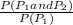 \frac{P(P_{1} and P_{2}) }{P(P_{1}) }