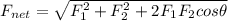 F_{net} = \sqrt{F_1^2 + F_2^2 + 2F_1F_2cos\theta}