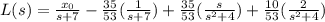 L(s) = \frac{x_0}{s+7} -\frac{35}{53} (\frac{1}{s+7}) + \frac{35}{53} (\frac{s}{s^2+4})+\frac{10}{53} (\frac{2}{s^2+4})