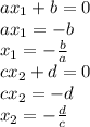 ax_1+b=0\\ax_1=-b\\x_1=-\frac{b}a\\cx_2+d=0\\cx_2=-d\\x_2=-\frac{d}c