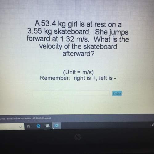 A53.4 kg girl is at rest on 3.55 kg skateboard. she jumps forward at 1.32 m/s. what is the velocity