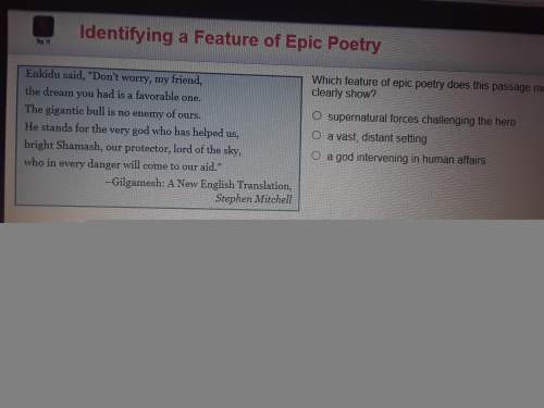 Which feature of epic poetry does the passage most clearly show? i need asap