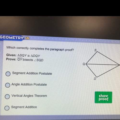 By the definition of congruent angles sqy=dqy by a. segment addition postulate b. angle addition po
