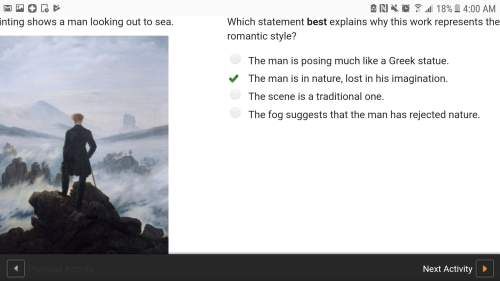 This 1818 painting shows a man looking out to sea. which statement best explains why this work repre